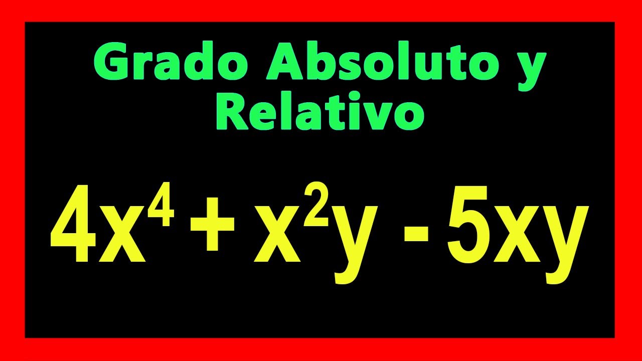 ✅👉 Grado Absoluto y Relativo de Monomios y Polinomios