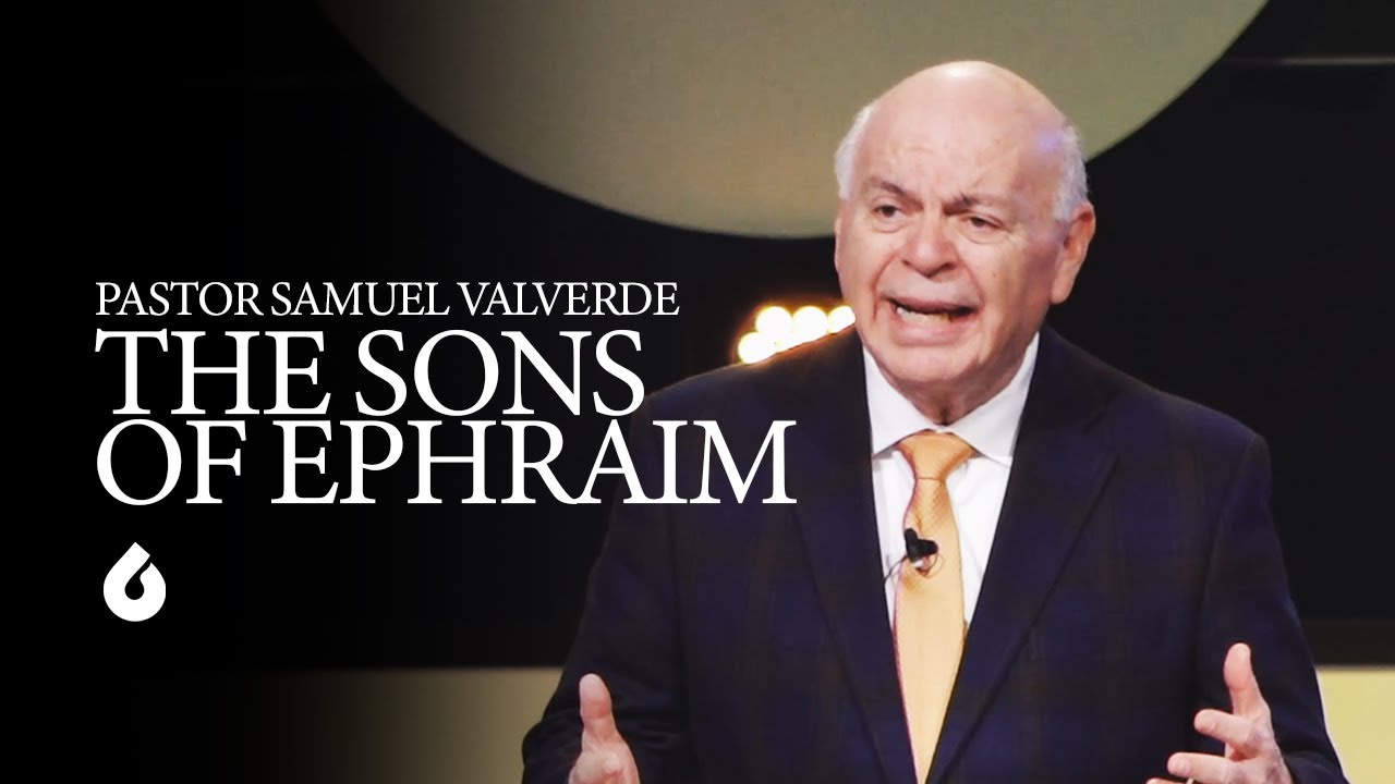 THE SONS OF EPHRAIM   | Pastor Sam Valverde