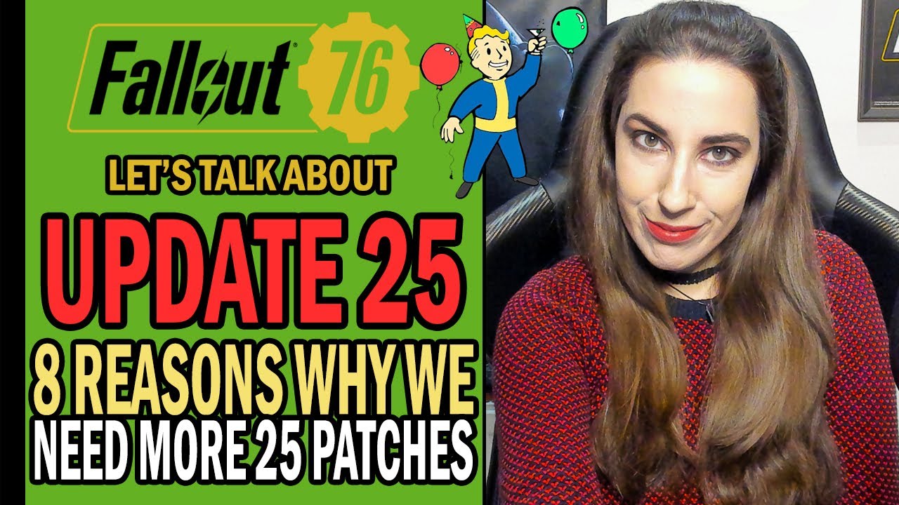 8 Reasons Why Update 25 Type of Patch Is Essential to Fallout 76 | Let's Talk About...
