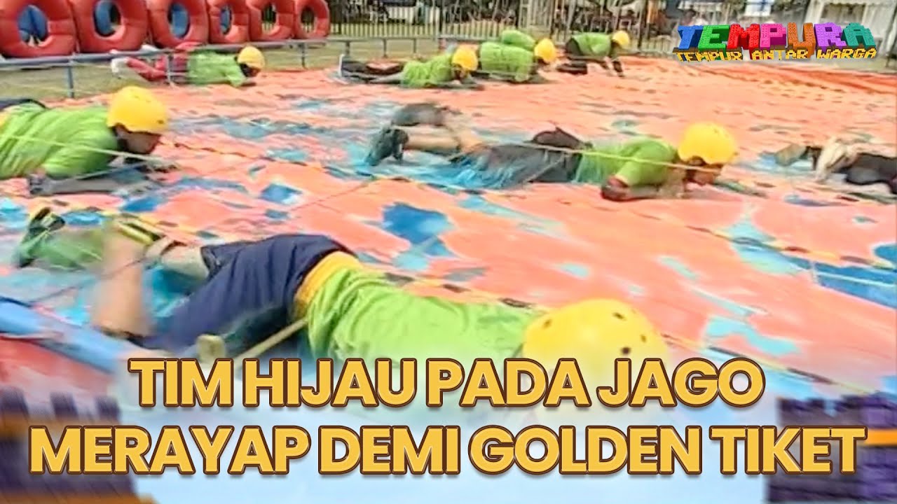 TIM HIJAU PADA JAGO MERAYAP DEMI GOLDEN TIKET | TEMPURA (TEMPUR ANTAR WARGA)