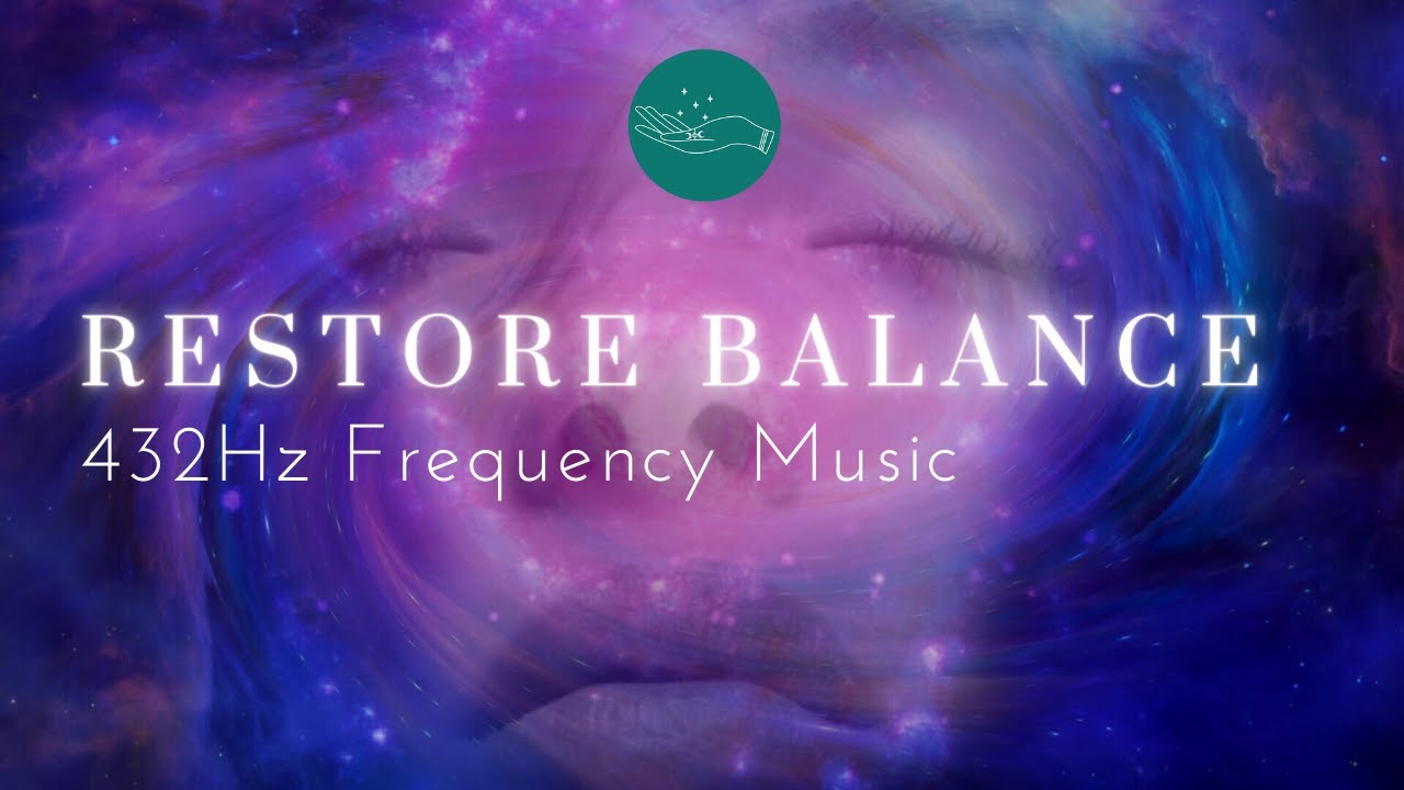 432 Hz Frequency Music - Restore and Rebalance - Calm Your Mind, Relax Your Nervous System