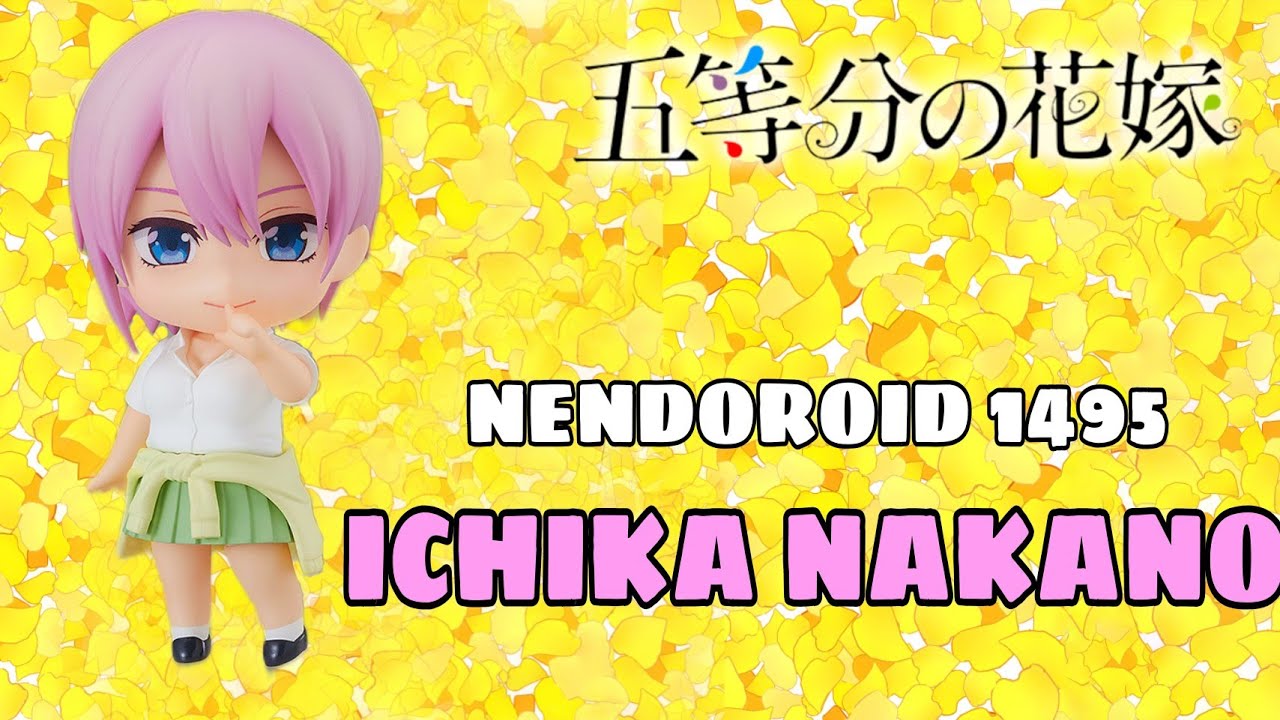 Unboxing | GSC Nendoroid 1495 Ichika Nakano