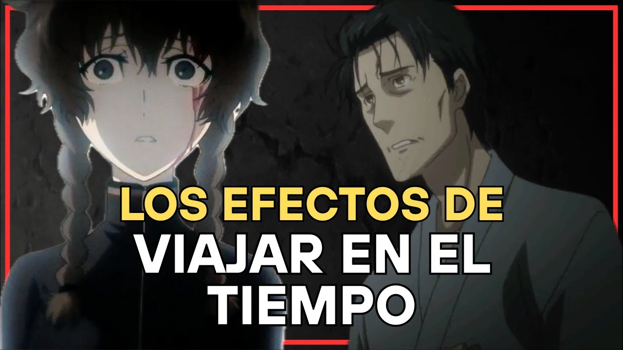 Viajar en el tiempo te destruye 🕰️💥 Okabe y Suzuha lo sabían