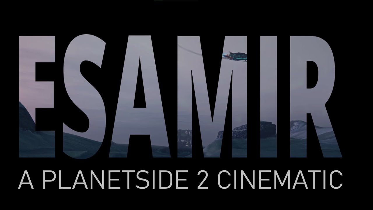 Esamir | A Planetside 2 Cinematic