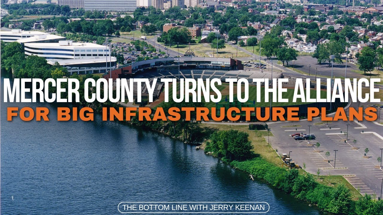Mercer County Turns to the Alliance for Big Infrastructure Plans - The Bottom Line with Jerry Keenan