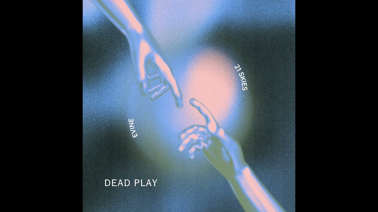 EVINE - Deadplay ft 21Skies