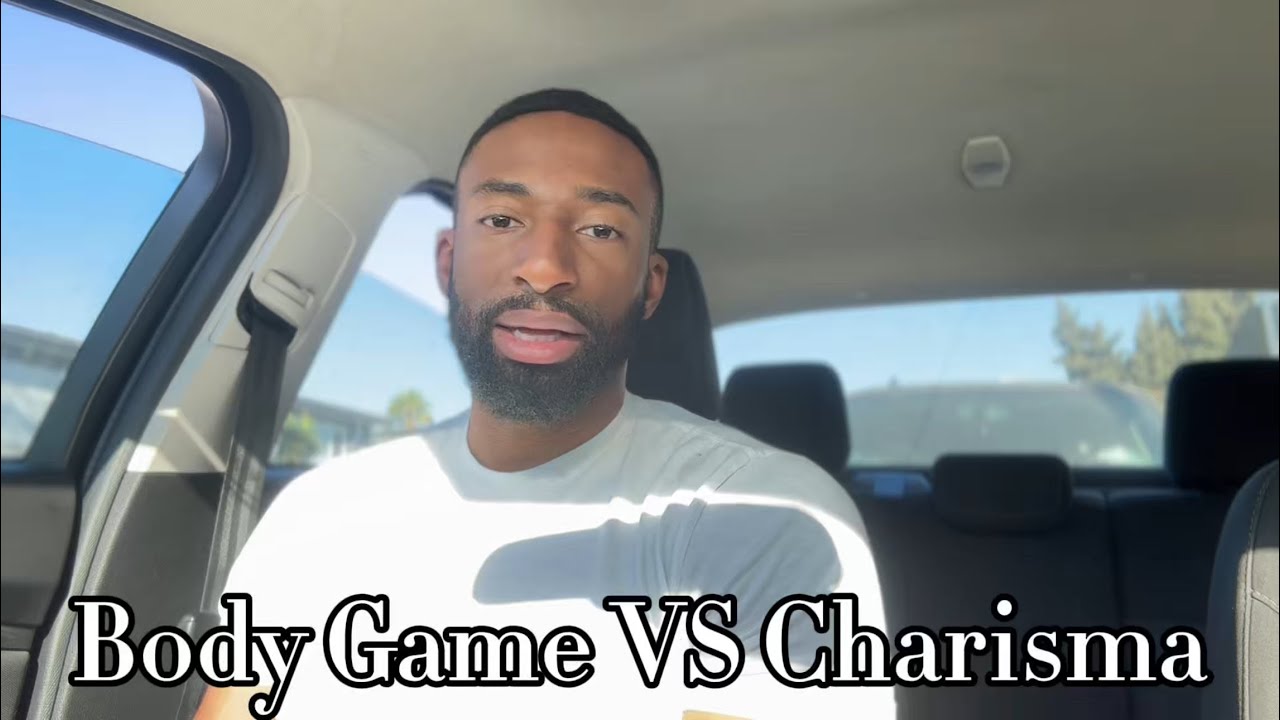 Body Game VS Charisma