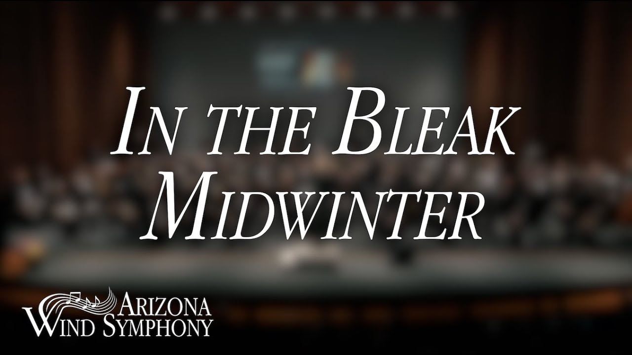 In the Bleak Midwinter - Gustav Holst, Arr. Julie Giroux | Arizona Wind Symphony