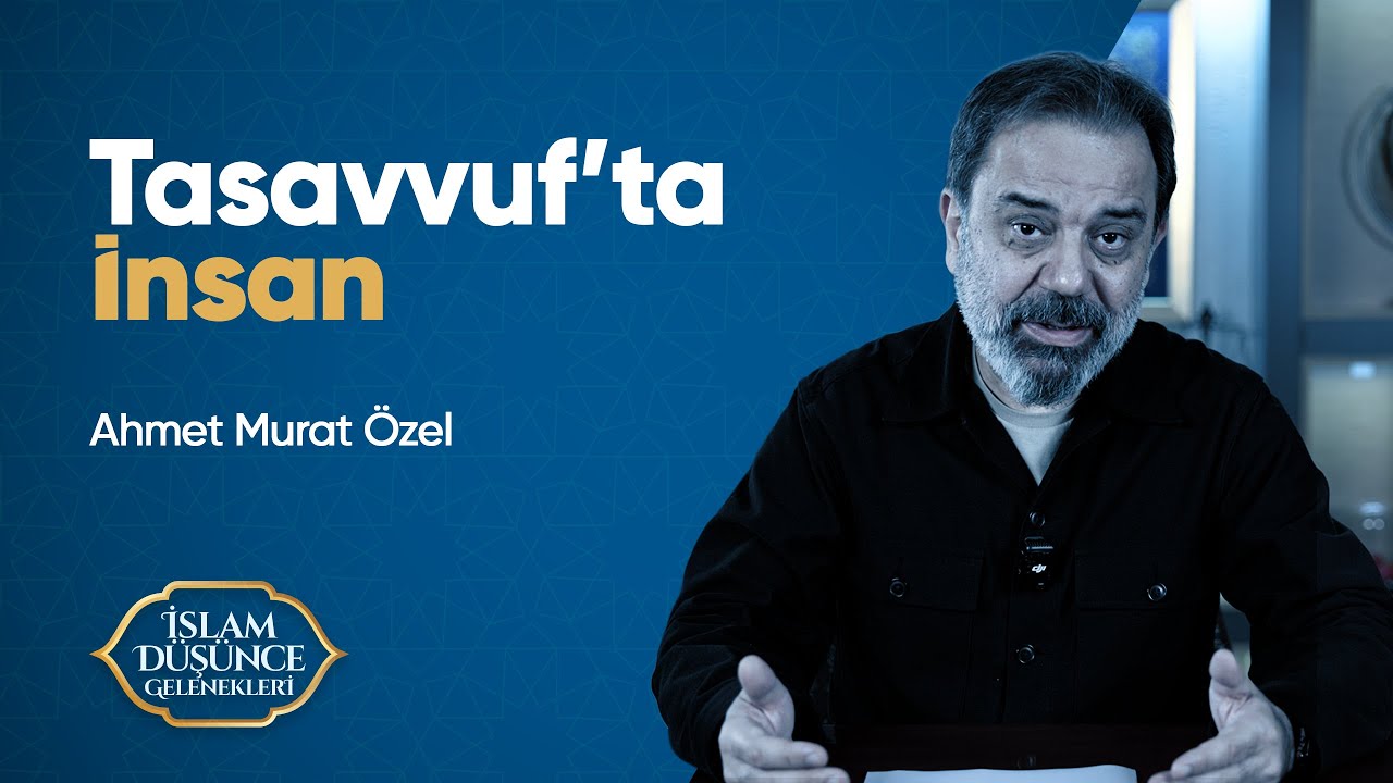 9. Bölüm: Tasavvufta İnsan | Ahmet Murat Özel