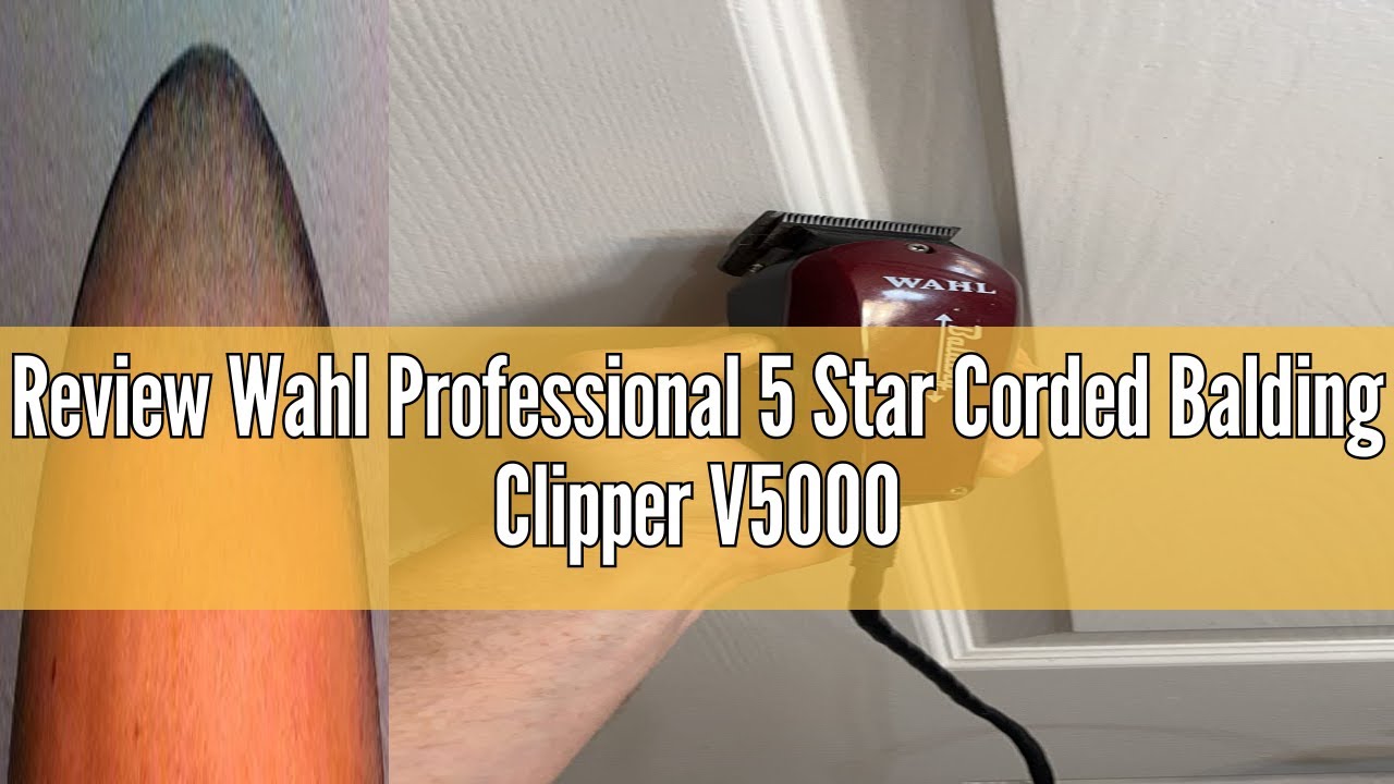 Review Wahl Professional 5 Star Corded Balding Clipper V5000 Motor Ultra Close Trimming