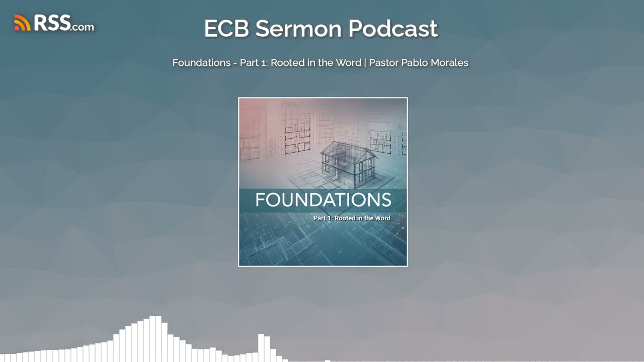 Foundations - Part 1: Rooted in the Word | Pastor Pablo Morales