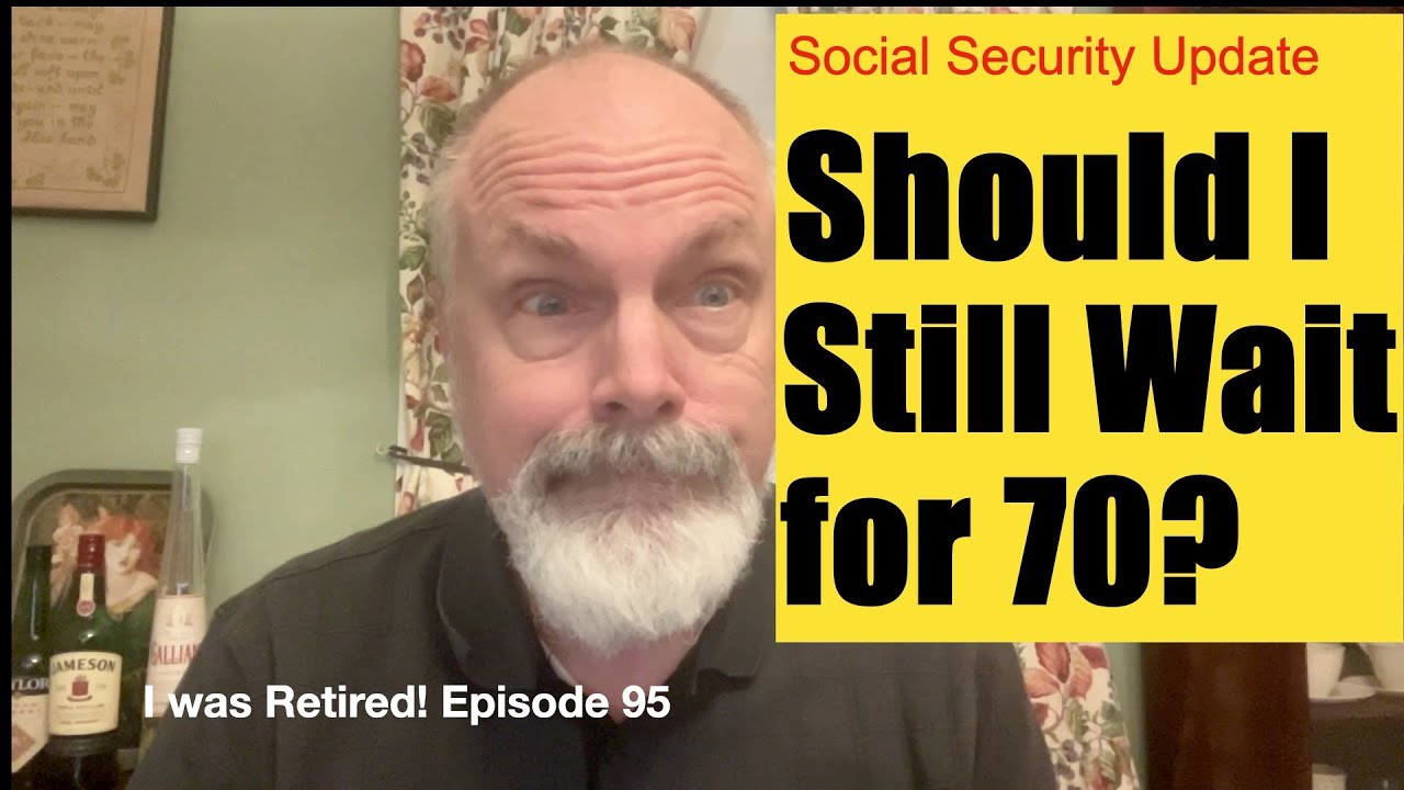 Should I Still Wait for 70? - Social Security Update
