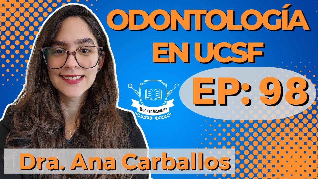 98 ODONTOLOGÍA EN LA UNIVERSIDAD DE CALIFORNIA SAN FRANCISCO I Dra. Ana Car﻿ballos