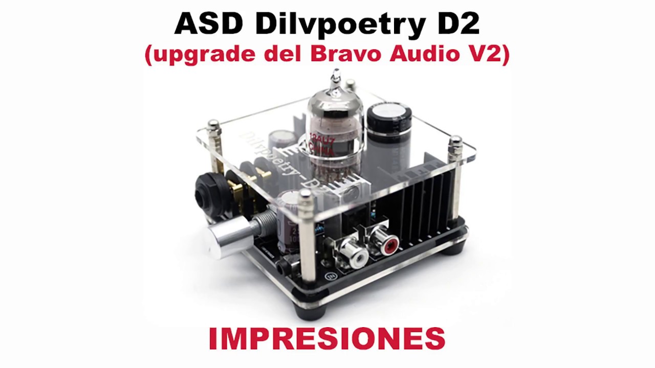 ASD Dilvpoetry D2 / Amplificador Híbrido ( upgrade del bravo Audio V2 )