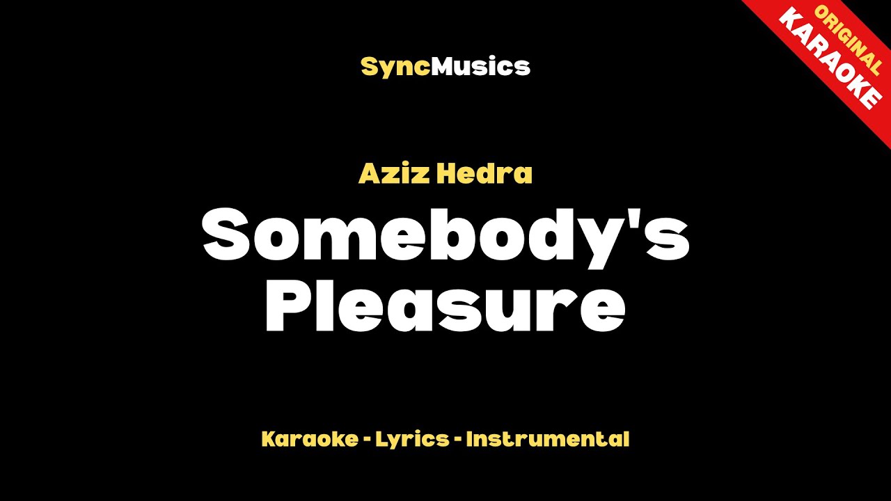 Aziz Hedra - Somebody's Pleasure (Extended Version) | Karaoke - Lyrics - Instrumental