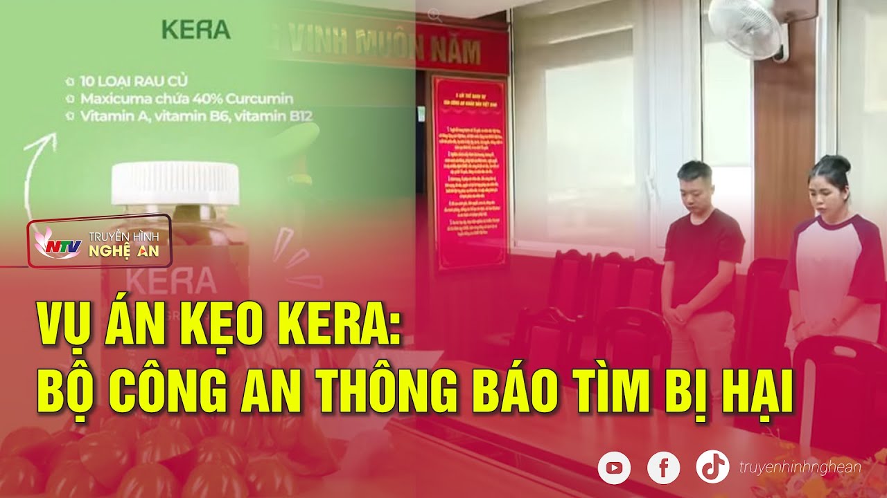 Vụ án kẹo Kera: Bộ Công an thông báo tìm bị hại
