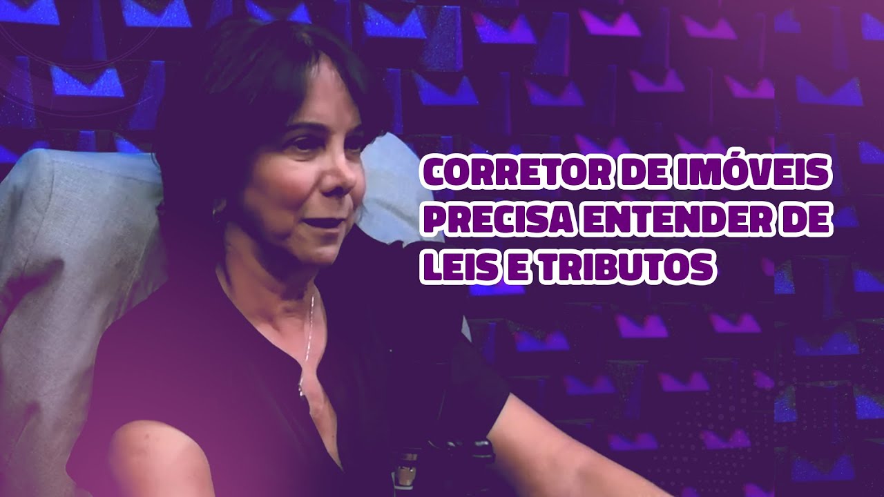 O CORRETOR DE IM&Oacute;VEIS PRECISA ENTENDER DE LEIS E TRIBUTOS | C&Ecirc;FRAG&Ocirc; PODCAST | CORTES