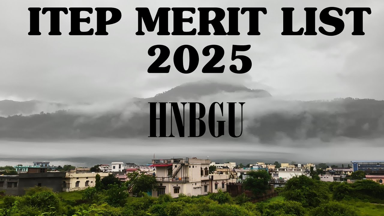  ITEP HNBGU merit list 2025 INTEGRATED B.Ed.4 year Integrated B.Ed. counselling start | #hnbgu 