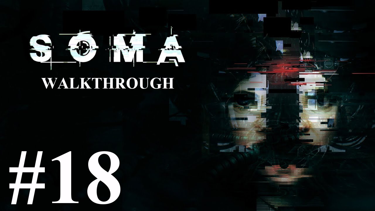 SOMA Walkthrough part 18 - Site Alpha