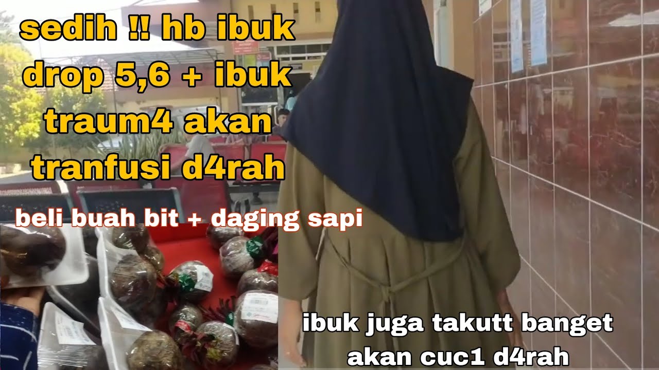 IBUK SEDIH HB NYA DROP TINGGAL 5,6 TAPI TRAUMA SAMA TRANSFUS1 DAR4H APALAGI CUC1 DAR4H !! YA ALLAH 😭
