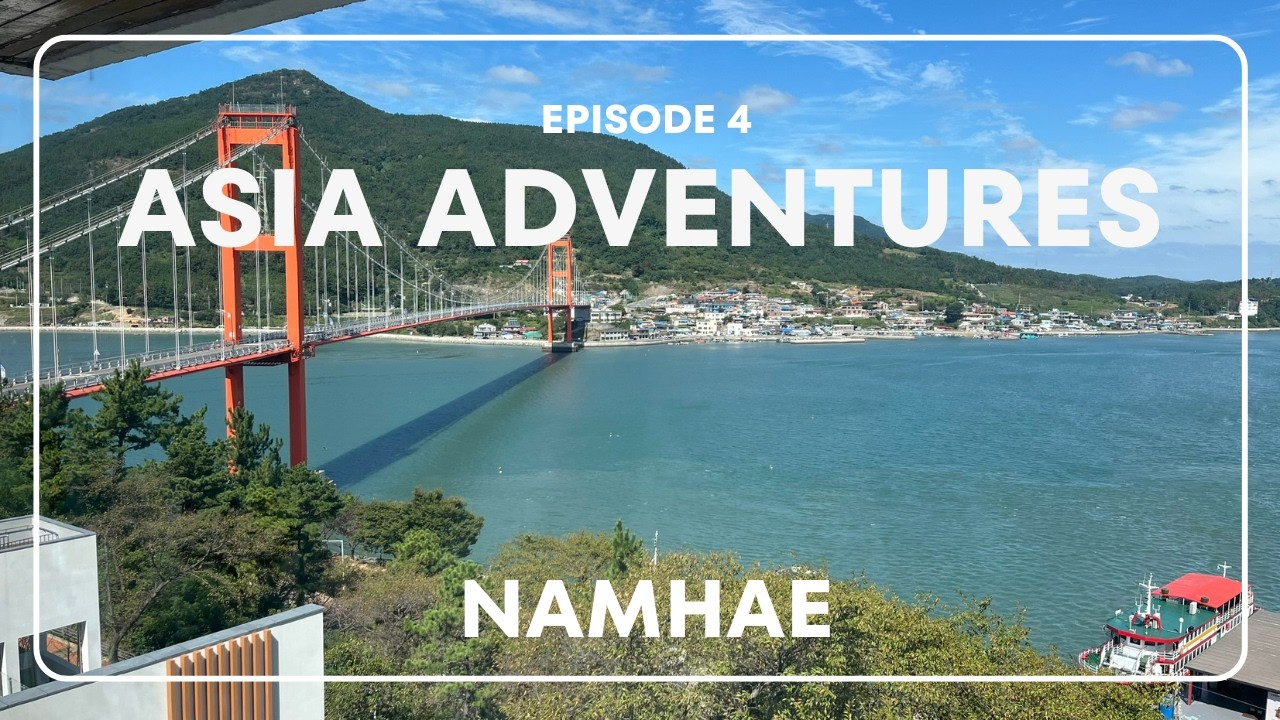 Asia Adventures - Namhae | Ep. 4