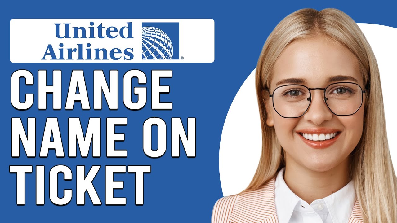 How To Change Name On United Airlines Ticket (How To Edit/Correct Name On United Airlines Ticket)