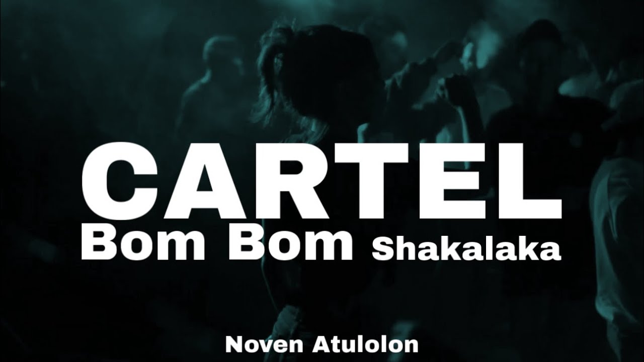 Bom Bom Shakala ( Cartel ) Noven Atulolon Party sentak 