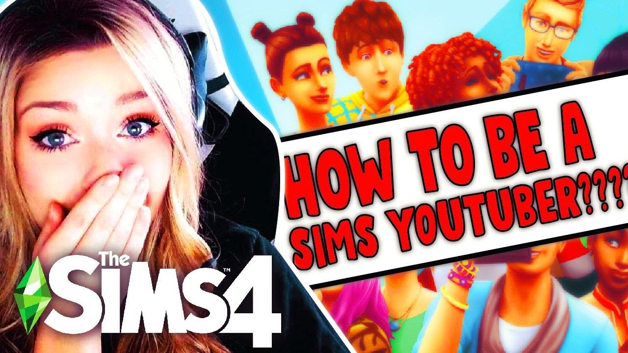 Top 10 Tips on HOW TO START A SIMS YOUTUBE CHANNEL in 2020 😱 How to be a 