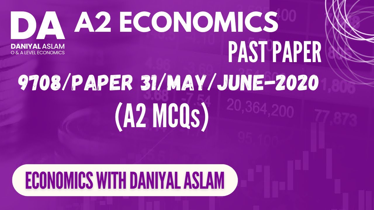 A2 Economics 9708 May/June 2020 (P31) Paper 3 (MCQs) Variant 1