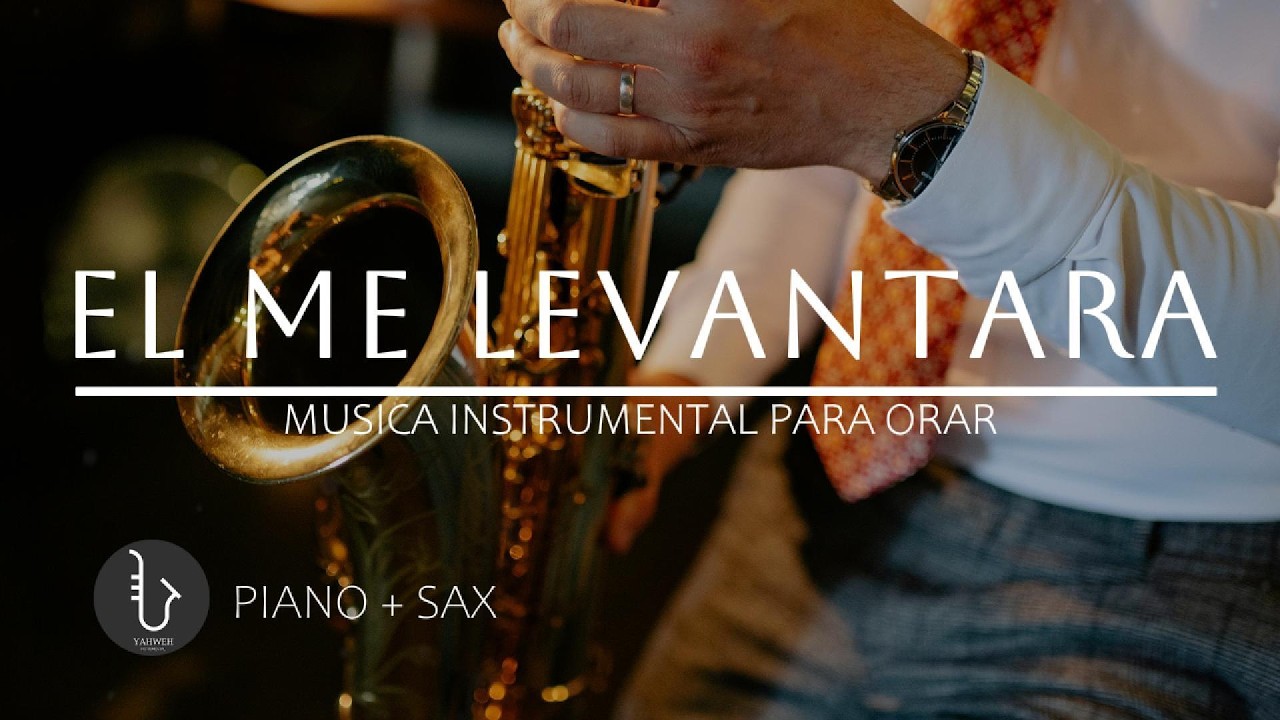 1 HORA - SAX INSTRUMENTAL PARA ORAR 🙏🏻  EL ME LEVANTARA