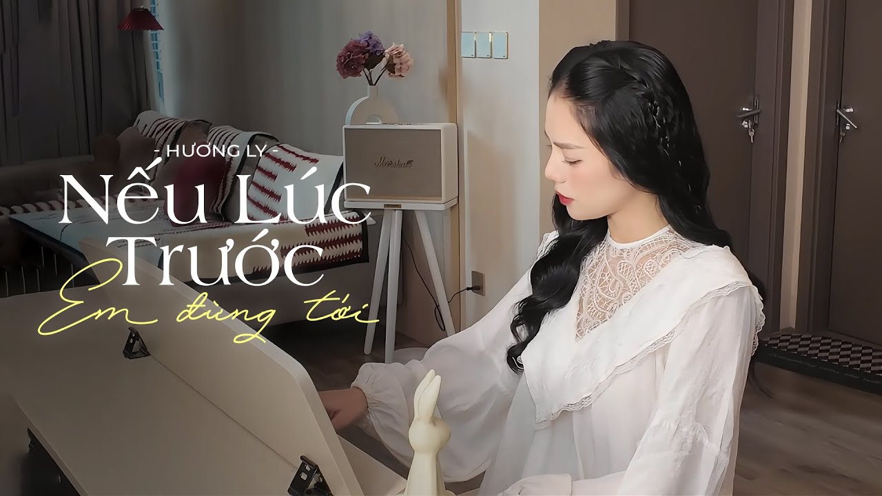 NẾU LÚC TRƯỚC EM ĐỪNG TỚI - QUANG VINH | HƯƠNG LY COVER | Chuyện tình ngày xưa mơ hồ như cơn gió...