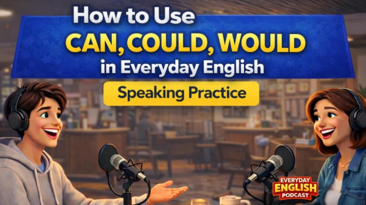 How to Use CAN, COULD, WOULD in Everyday English | Speaking Practice
