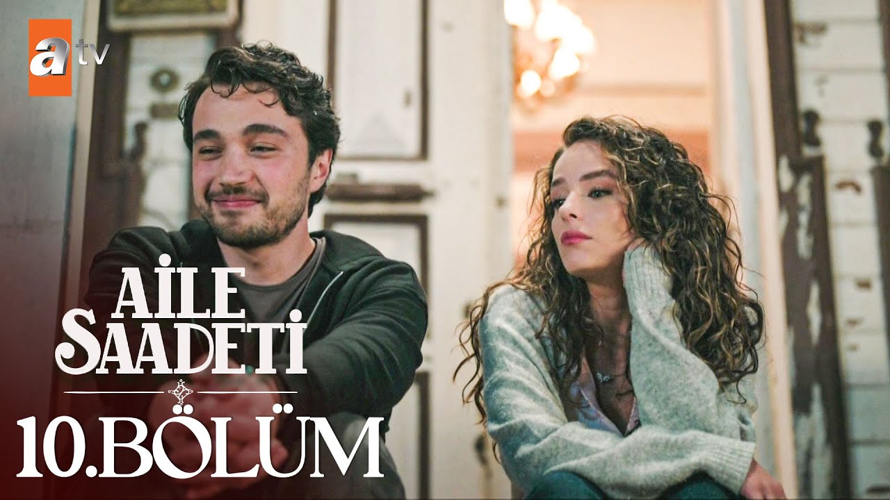 Aile Saadeti 10. B&ouml;l&uuml;m @atvturkiye