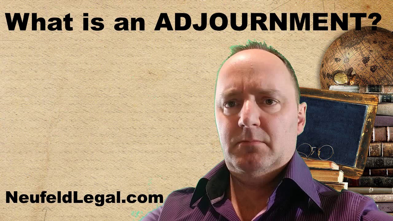 What is an Adjournment? [legal terminology explained]