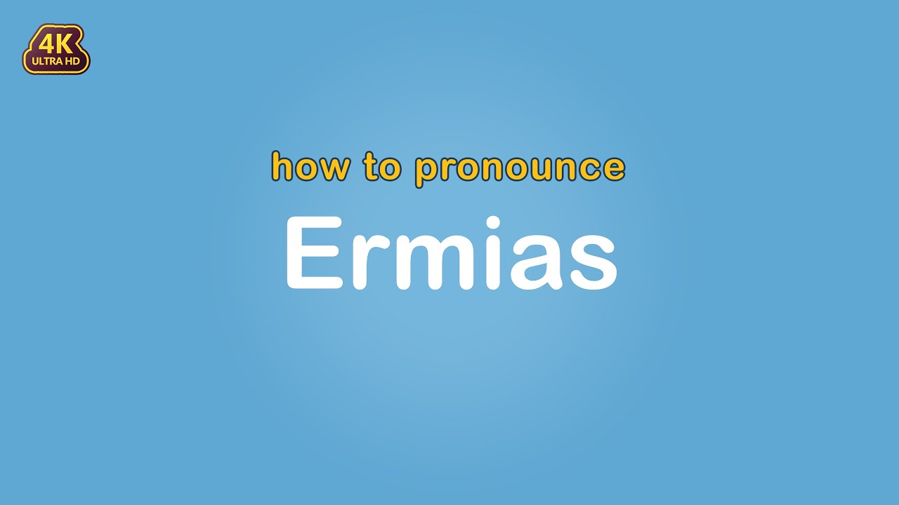how to pronounce Ermias 【Name】