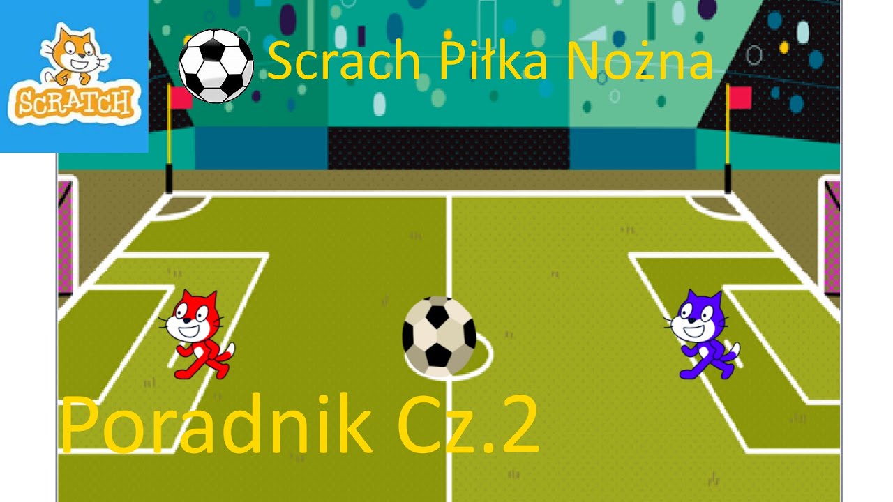 Scrach poradnik Piłka Nożna #2