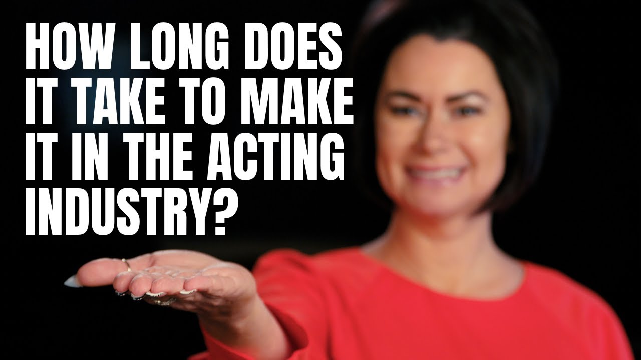How Long Does It Take to Make It In The Acting Industry?
