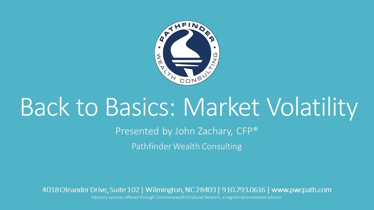 Pathfinder Wealth Consulting | Back to Basics: Investing During Market Volatility Webinar