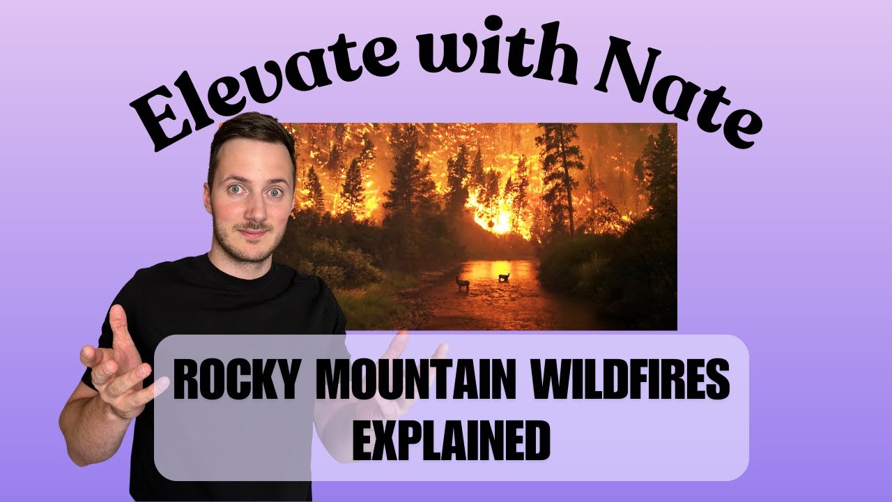 ElevateWithNate - Rocky Mountain Wildfires Explained