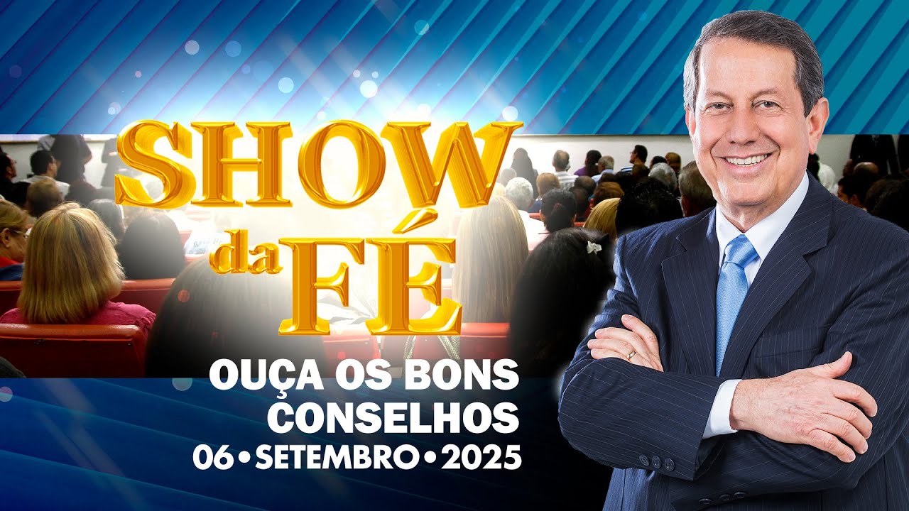 Show da Fé | Ouça os bons conselhos (06/09/2025)