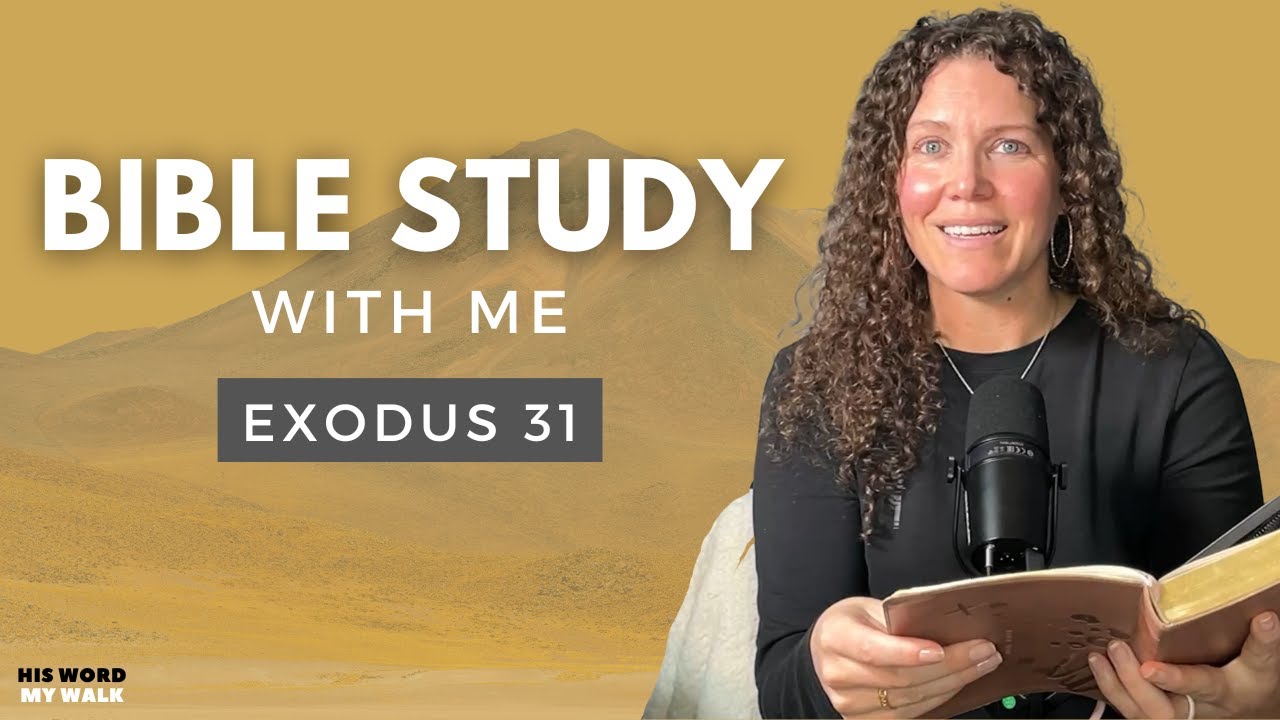 Exodus 31 | Who Does God Say I Am? [Bible Study WITH Me]