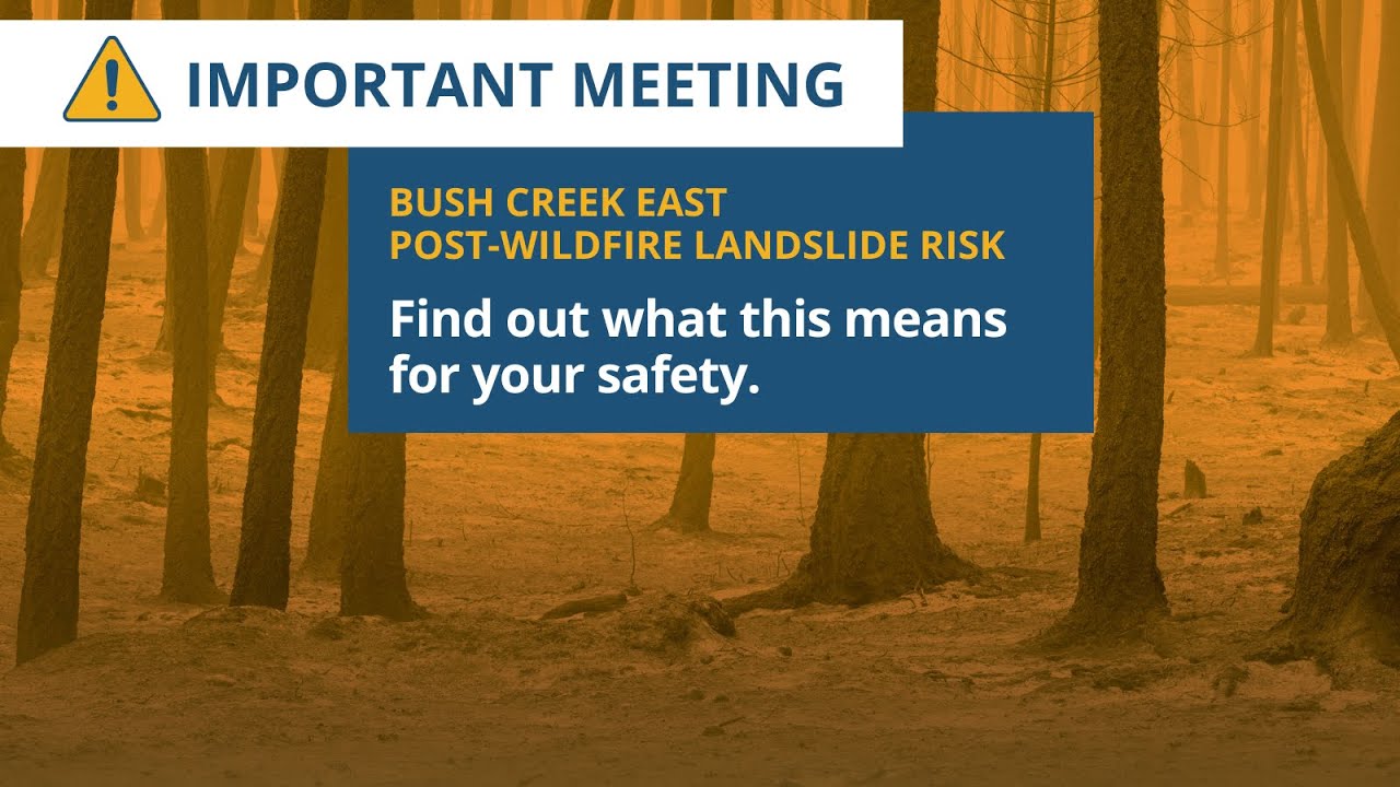 Bush Creek East Post-Wildfire Landslide Risk Meeting | June 17, 2024