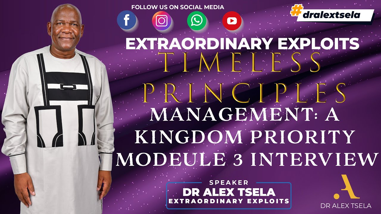 Management: A Kingdom priority Module 3 Interview  | Timeless Principles | Dr Alex Tsela