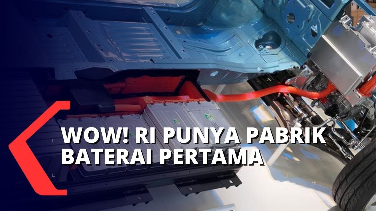 Pertama di Asia Tenggara! Akhirnya Indonesia Punya Pabrik Baterai Mobil