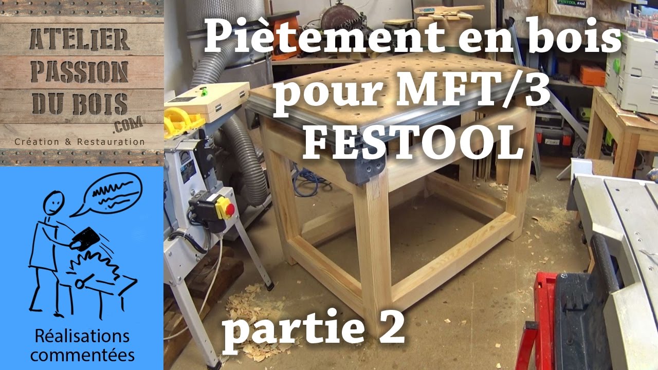 PIETEMENT EN BOIS POUR ETABLI MFT/3 FESTOOL (partie 2)