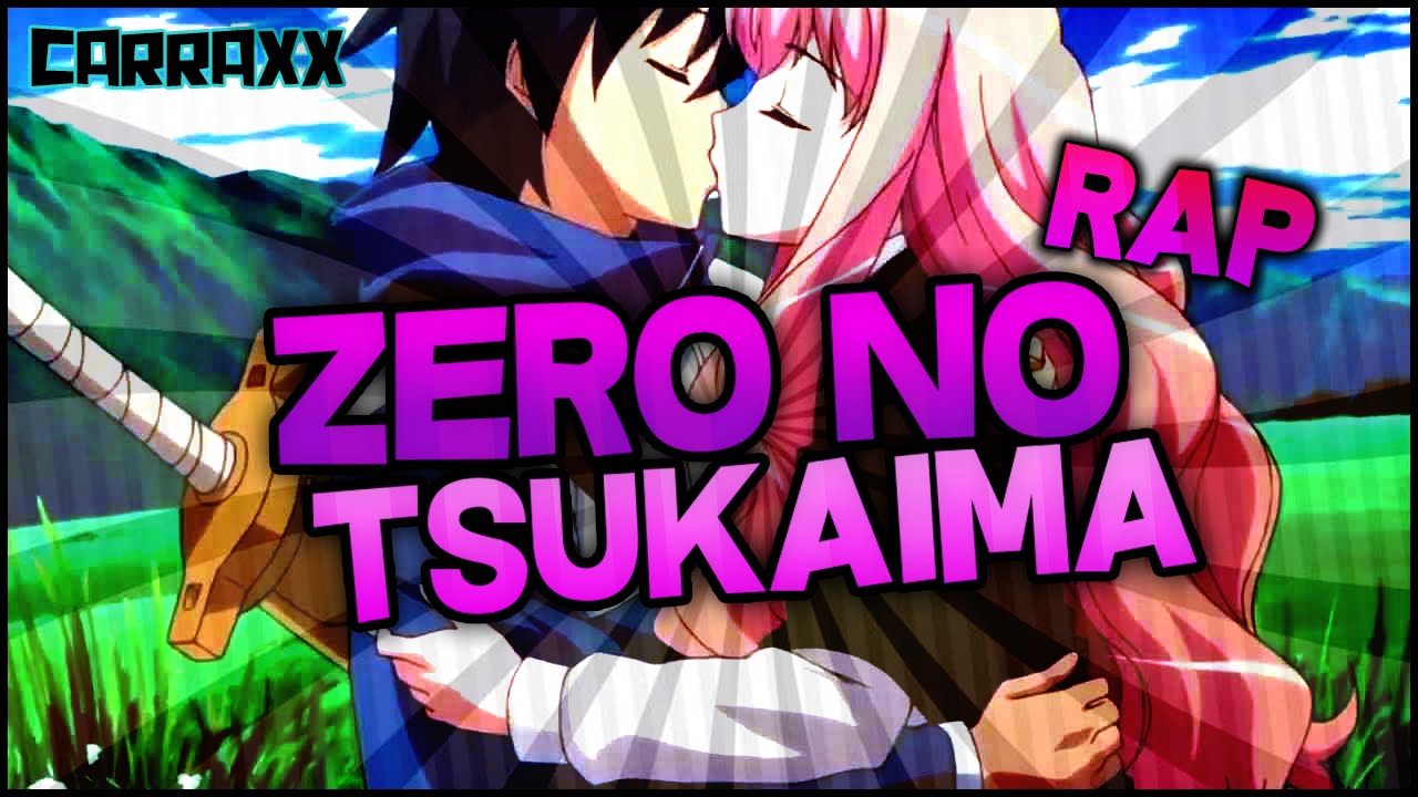 ZERO NO TSUKAIMA (ZNT) RAP | CarRaxX