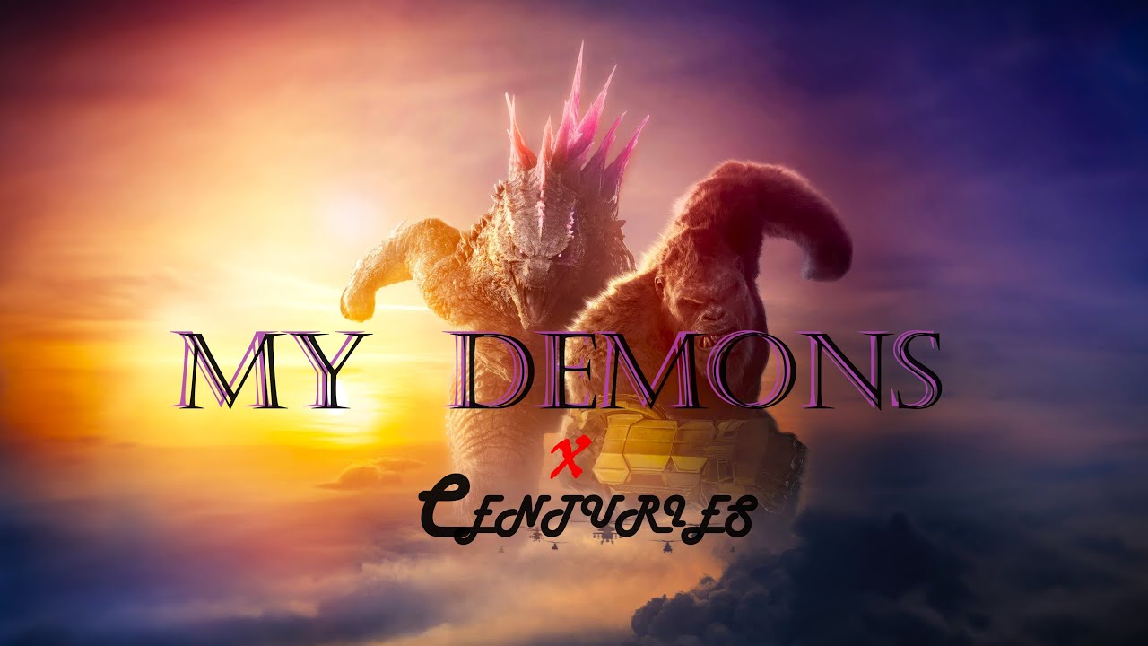 MONSTERVERSE Tribute  |  My Demons X Centuries