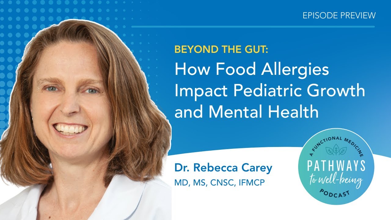 Beyond the Gut: How Food Allergies Impact Pediatric Growth and Mental Health with Dr. Rebecca Carey