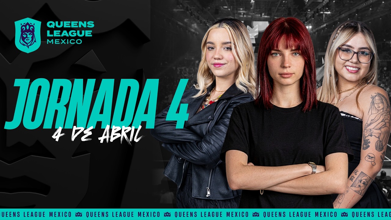 🇲🇽 👑 Queens League Mexico - JORNADA 4 ⚽