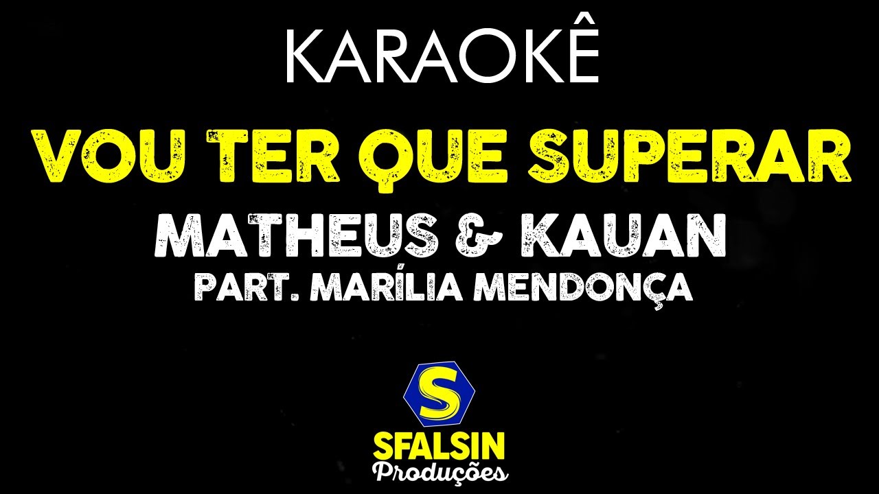 VOU TER QUE SUPERAR - Matheus & Kauan Part. Marília Mendonça (KARAOKÊ VERSION)